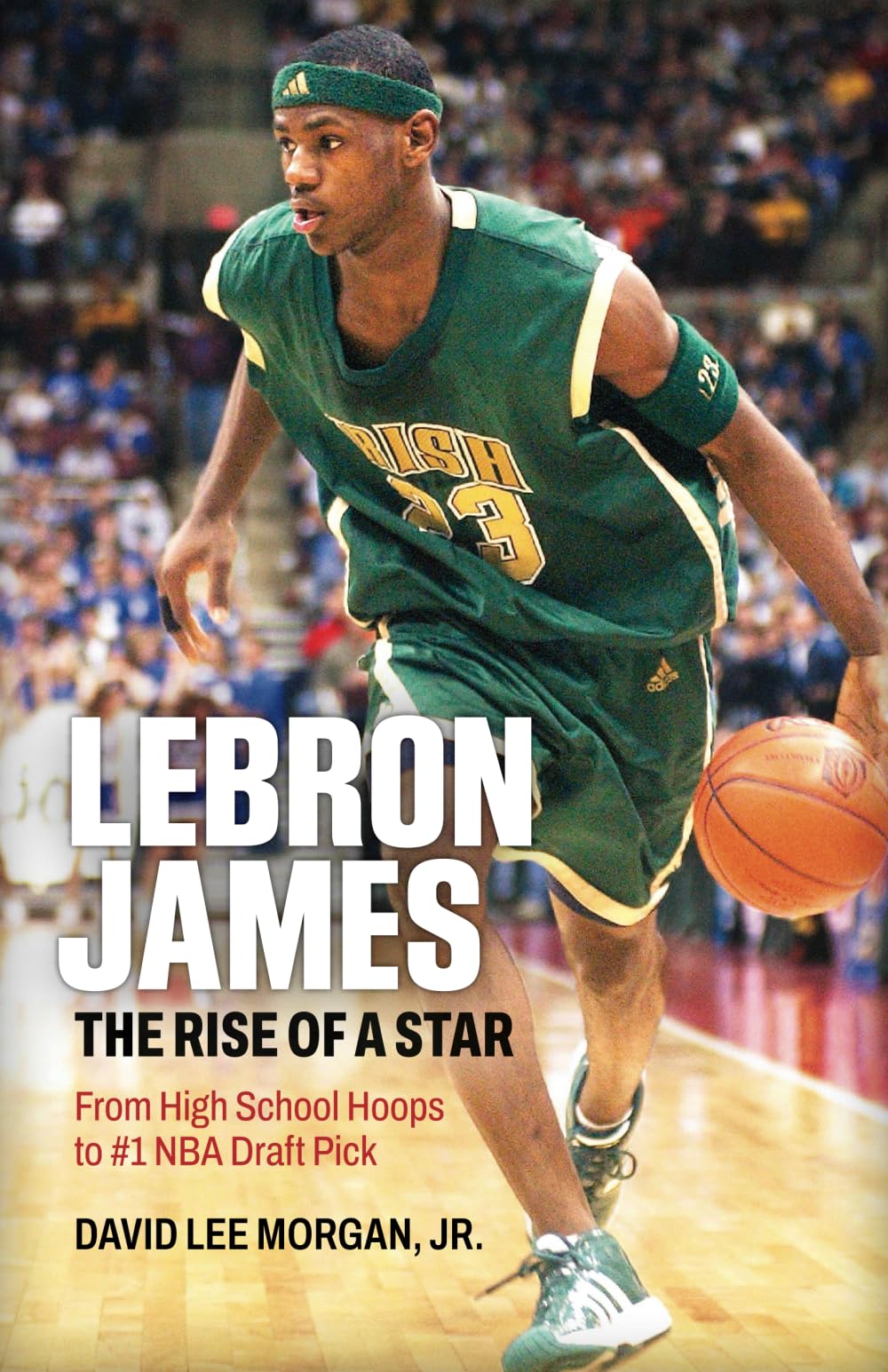Amazon | LeBron James: the Rise of a Star | Morgan Jr, David Lee